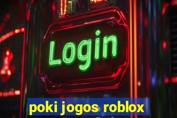 poki jogos roblox